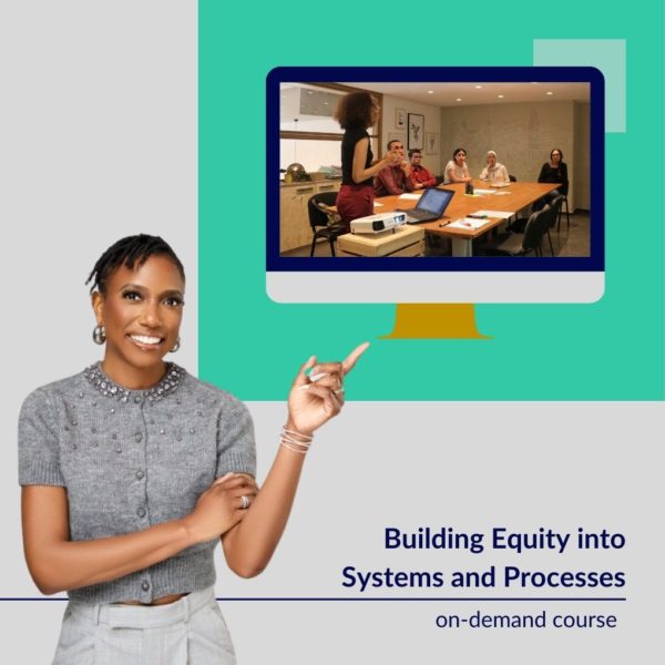 Managing Diverse Teams: Building Equity into Systems & Processes