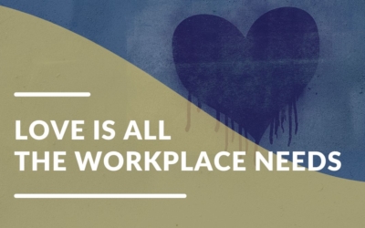 Love is all the workplace needs